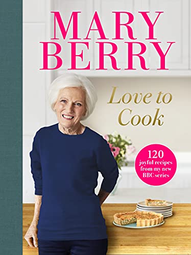 Mary Berry - Love to Cook : 120 joyful recipes from my new BBC series image 1
