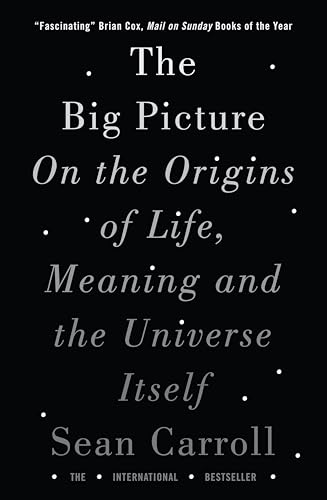 Sean Carroll - Big Picture : On the Origins of Life, Meaning, and the image 1