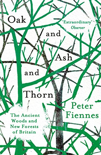 Peter Fiennes - Oak and Ash and Thorn : The Ancient Woods and New Fore image 1