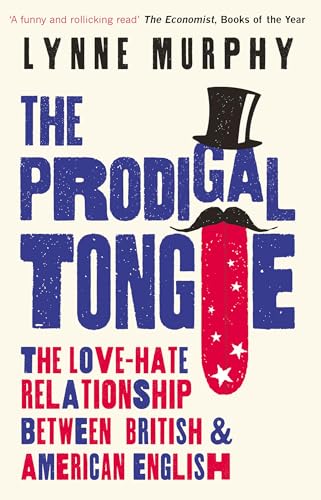 Lynne Murphy - Prodigal Tongue : The Love-Hate Relationship Between Br image 1