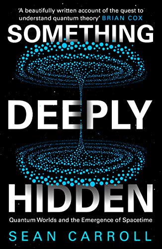 Sean Carroll - Something Deeply Hidden : Quantum Worlds and the Emerge image 1