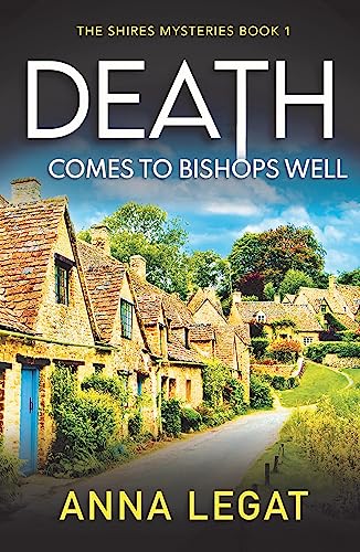 Anna Legat - Death Comes to Bishops Well: The Shires Mysteries 1 : A t image 1