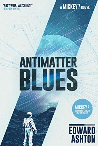 Edward Ashton - Antimatter Blues : A Mickey7 Novel - Hardback image 1