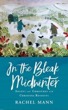 Rachel Mann - In the Bleak Midwinter : Advent and Christmas with Chris image 1