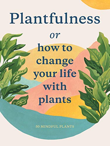 Jonathan Kaplan - Plantfulness : How to Change Your Life with Plants - image 1