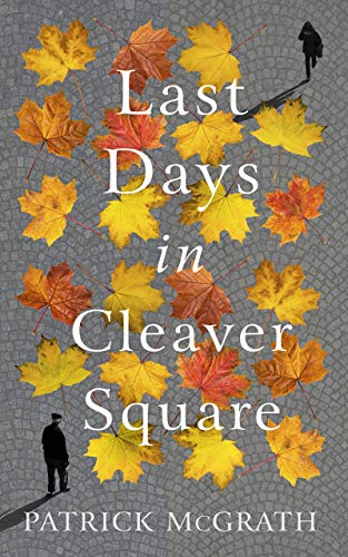 Patrick McGrath - Last Days in Cleaver Square - Hardback image 1