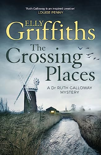 Elly Griffiths - Crossing Places : The Dr Ruth Galloway Mysteries 1 - image 1