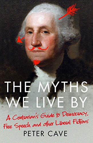 Peter Cave - Myths We Live By : A Contrarian's Guide to Democracy, image 1
