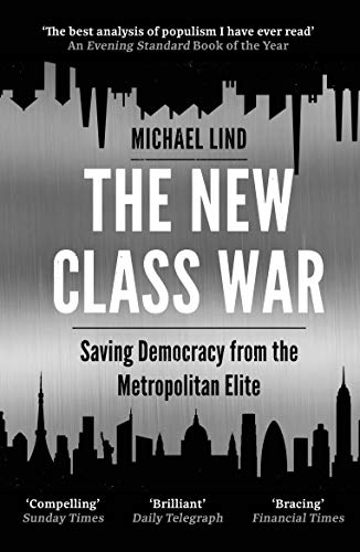 Michael Lind - New Class War : Saving Democracy from the Metropolitan image 1