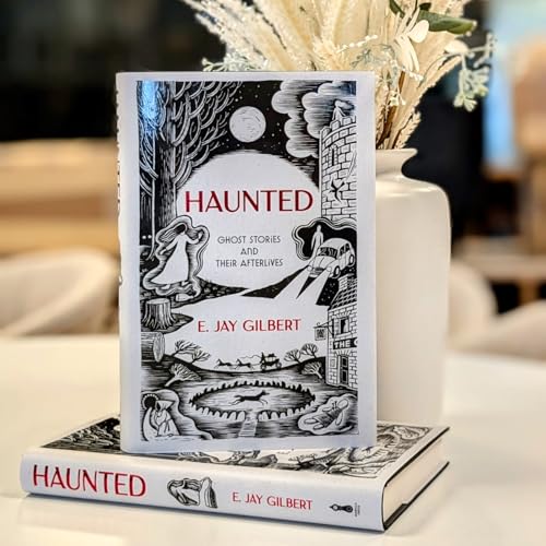 E.Jay Gilbert - Haunted : Ghost Stories and Their Afterlives - Hardbac image 3