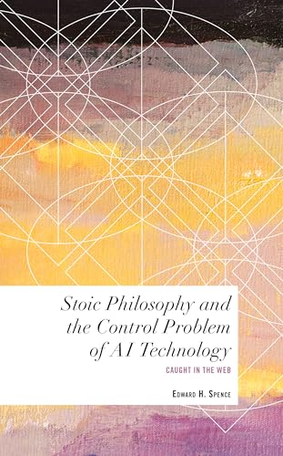 Stoic Philosophy and the Control Problem of AI Technology: Caught in the Web