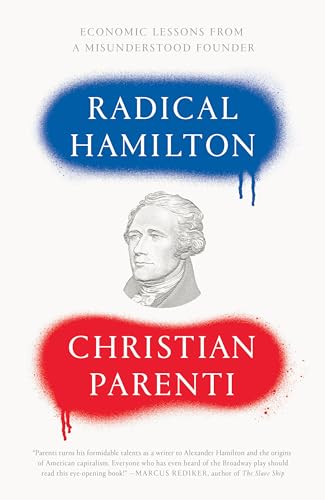 Christian Parenti - Radical Hamilton : Economic Lessons from a Misunde image 1
