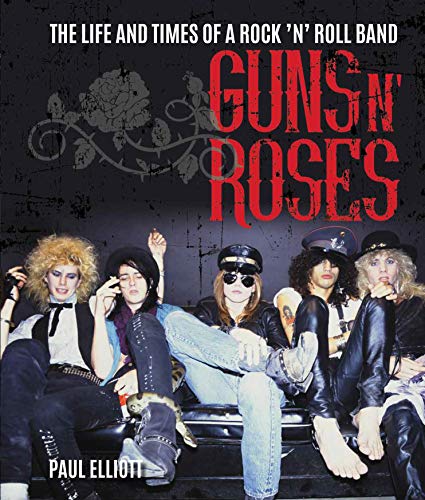 Paul Elliott - Guns N' Roses : The Life and Times of a Rock N' image 1