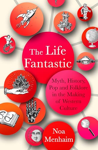Noa Menhaim - Life Fantastic : Myth, History, Pop and Folklore in the image 1