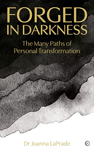 Dr Joanna LaPrade - Forged in Darkness : The Many Paths of Personal Tr image 1