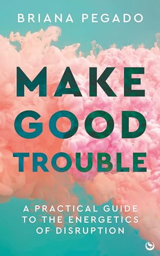 Briana Pegado - Make Good Trouble : A Practical Guide to the Energetic image 1
