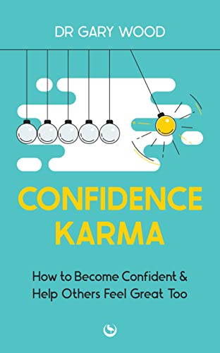 Dr Gary Wood - Confidence Karma : How to Become Confident and Help Oth image 1