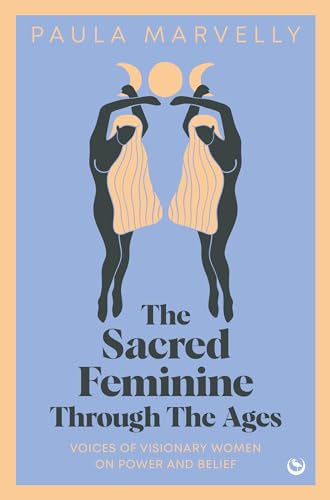 Paula Marvelly - Sacred Feminine Through The Ages : Voices of visionar image 1