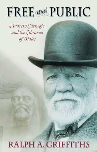 Ralph A. Griffiths - Free and Public : Andrew Carnegie and the Librari image 1