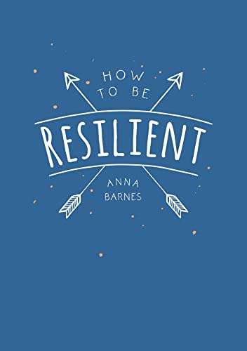 Anna Barnes - How to Be Resilient : Tips and Techniques to Help You Su image 1