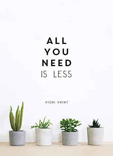 Vicki Vrint - All You Need is Less : Minimalist Living for Maximum Hap image 1