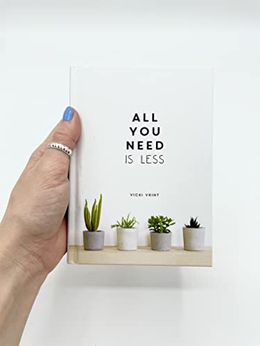Vicki Vrint - All You Need is Less : Minimalist Living for Maximum Hap image 2