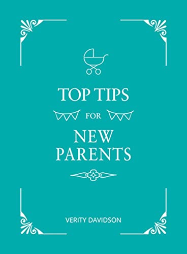 Verity Davidson - Top Tips for New Parents : Practical Advice for Firs image 1