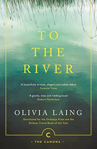 Olivia Laing - To the River : A Journey Beneath the Surface - Paperbac image 1