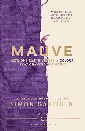 Simon Garfield - Mauve : How one man invented a colour that changed th image 1