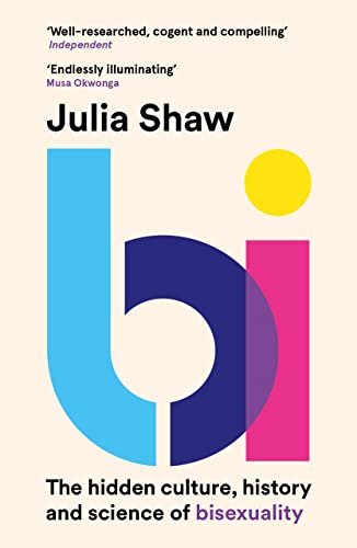 Dr Julia Shaw - Bi : The Hidden Culture, History and Science of Bisexu image 1