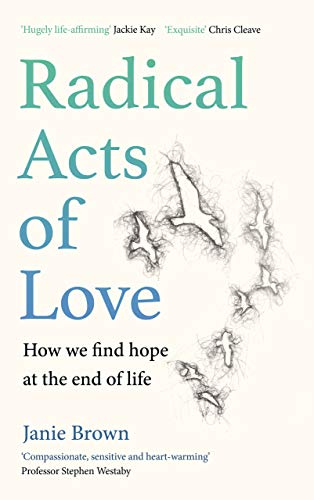 Janie Brown - Radical Acts of Love : How We Find Hope at the End of Li image 1
