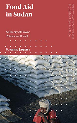 Susanne Jaspars - Food Aid in Sudan : A History of Power, Politics and image 1