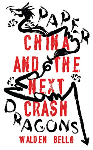 Walden Bello - Paper Dragons : China and the Next Crash - Paperback image 1
