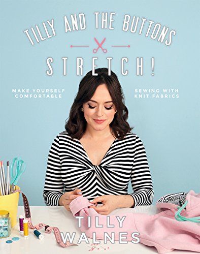 Tilly Walnes - Tilly and the Buttons: Stretch! : Make Yourself Comfort image 1