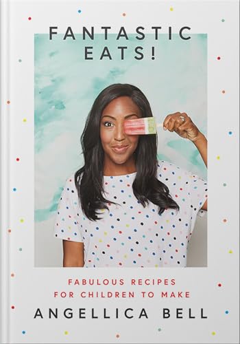 Angellica Bell - Fantastic Eats! : & how to cook them - fabulous recip image 1