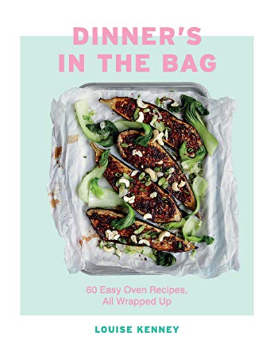 Louise Kenney - Dinner's in the Bag : 60 Easy Oven Recipes, All Wr image 1