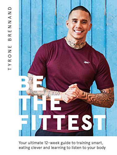 Tyrone Brennand - Be the Fittest : Your ultimate 12-week guide to trai image 1