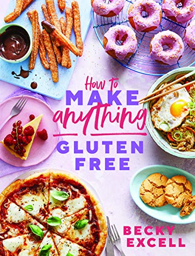 Becky Excell - How to Make Anything Gluten Free : Over 100 Recipes for image 1