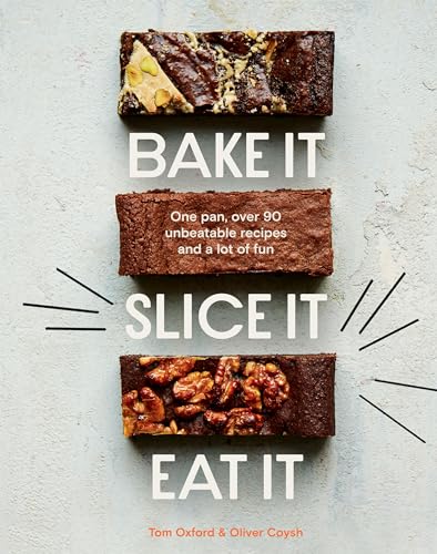 Tom Oxford - Bake It. Slice It. Eat It. : One Pan, Over 90 Unbeatable image 1