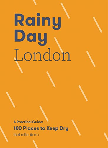 Isabelle Aron - Rainy Day London : A Practical Guide: 100 Places to Ke image 1