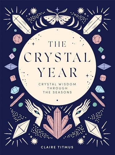 Claire Titmus - Crystal Year : Crystal Wisdom Through the Seasons - Ha image 1