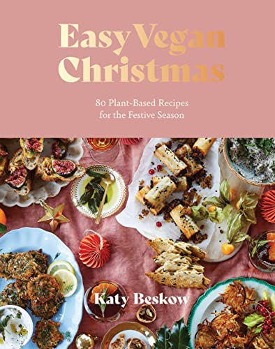 Katy Beskow - Easy Vegan Christmas : 80 Plant-Based Recipes for the Fe image 1