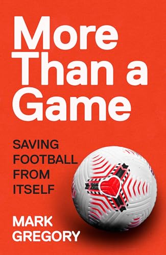 Mark Gregory - More Than a Game : Saving Football From Itself - Hardba image 1