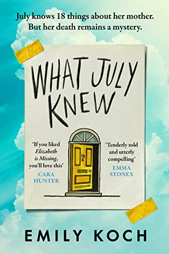Emily Koch - What July Knew : If you liked ELIZABETH IS MISSING, you&# image 1