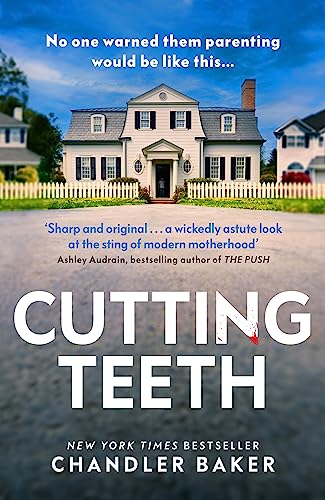Chandler Baker - Cutting Teeth : No parent could have expected this... image 1