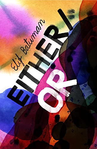 Elif Batuman - Either/Or : From the bestselling author of THE IDIOT - image 1