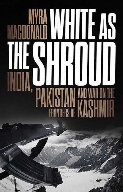 Myra MacDonald - White as the Shroud : India, Pakistan and War on the image 1