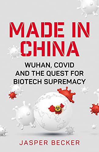 Jasper Becker - Made in China : Wuhan, Covid and the Quest for Biotech image 1