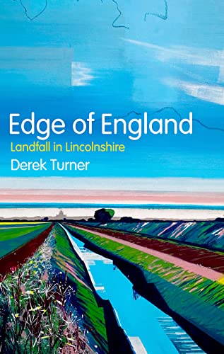 Derek Turner - Edge of England : Landfall in Lincolnshire - Hardback image 1