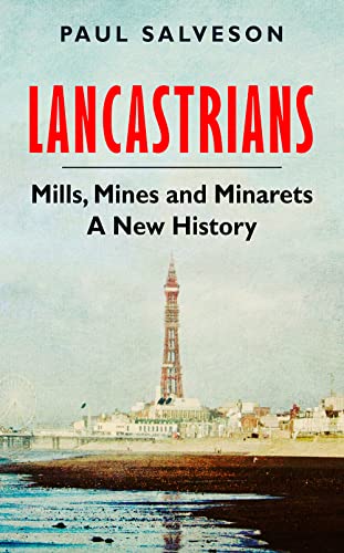 Paul Salveson - Lancastrians : Mills, Mines and Minarets: A New Histor image 1